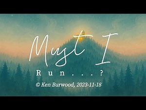 Poem: Must I Run...?