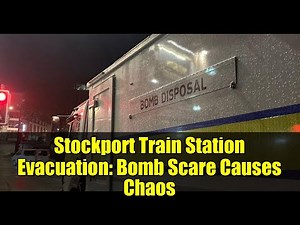 Stockport Train Station Evacuation: Bomb Scare Causes Chaos