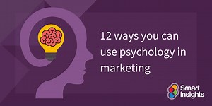 11 ways you can use psychology in your marketing | Smart Insights