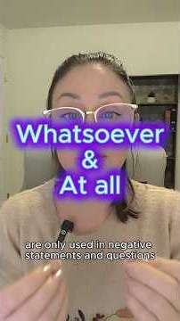 Whatsoever & At All ~ Negative Adverbs of Degree