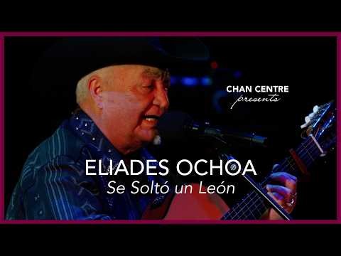 Eliades Ochoa - "Se Soltó un León" LIVE at the Chan Centre