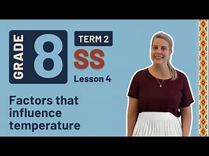 Gr8 SS: Geography | Term 2 | Lesson 4 | Factors that influence temperature