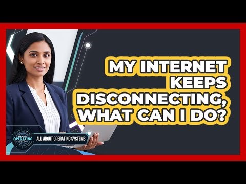 My Internet Keeps Disconnecting, What Can I Do?