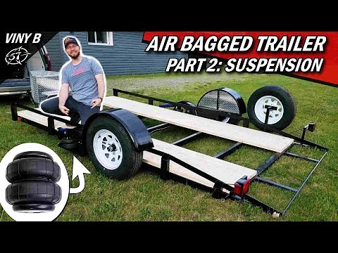 AIR BAGGED TRAILER, part 2 THE SUSPENSION