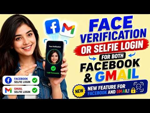 Face Verification or Selfie Login for both Facebook and Gmail - New Feature for Facebook and Gmail
