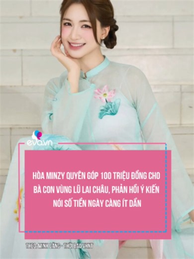 Hòa Minzy quyên góp 100 triệu đồng cho bà con vùng lũ Lai Châu, phản hồi ý kiến nói số tiền ngày càng ít dần #evavn #Evasao #HoaMinzy