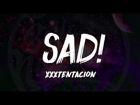 XXXTentacion - SAD! (Lyrics) ᴴᴰ🎵 Rest In Peace XXX