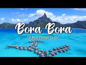 BORA BORA, FRENCH POLYNESIA (2025) | 10 Best Things To Do On Bora Bora (+ Travel Tips)