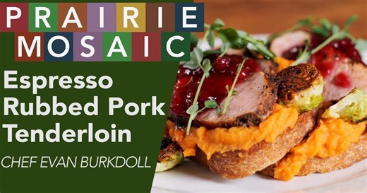Prairie Public Shorts:Chef Evan Burkdoll: Espresso Rubbed Pork Tenderloin Season 2026 Episode 3/20/2026