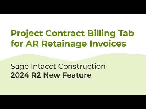 Sage Intacct Construction 2024 R2: Project Contract Billing Tab for AR Retainage Invoices