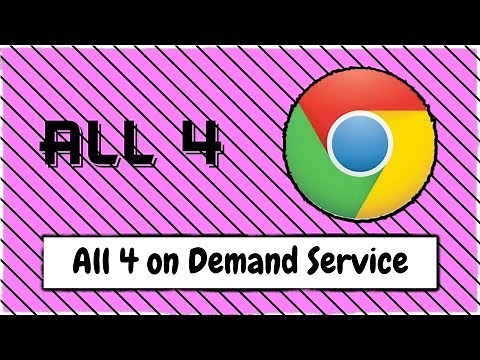 How to Watch the All 4 on Demand Service from Channel 4 Using Google Chrome