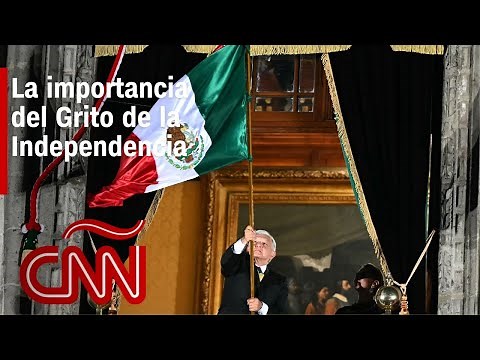 ¿Por qué se celebra el Grito de la Independencia de México?