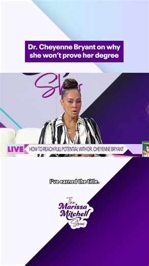 Life coach Dr. Cheyenne Bryant explains why she won't prove she has a doctoral degree, telling Marissa Mitchell that "my obedience is to God, not to people"
