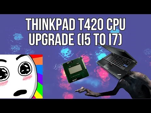 ThinkPad T420 CPU Upgrade (i5-2540M to i7-2670QM)