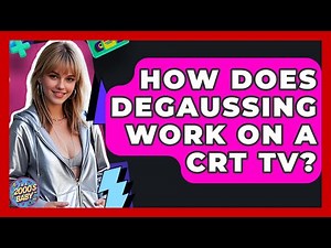 How Does Degaussing Work On A CRT TV? - I'm a 2000s Baby