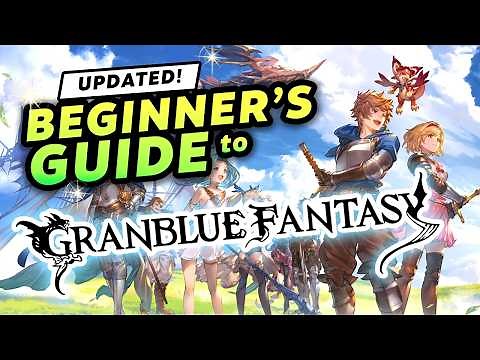 Beginner's Guide to Granblue Fantasy! (UPDATED)