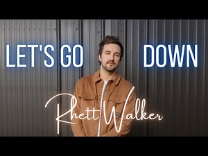 Let's Go Down by Rhett Walker