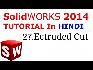 SolidWorks Tutorial in Hindi 27.Extruded Cut