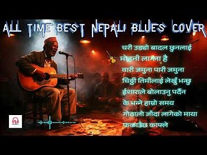 🎵 Top Trending Nepali Blues Covers | All Time Best Picks