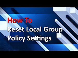 How To Reset Local Group Policy (gpedit.msc) Settings on Windows