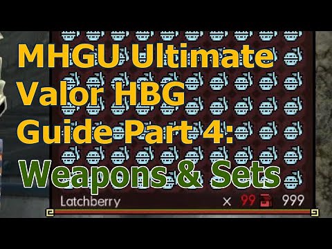 MHGU Ultimate Valor HBG Guide Part 4: Weapons and Sets