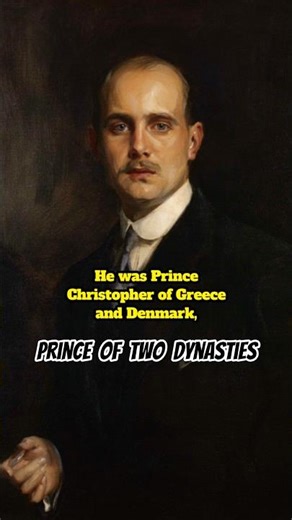 Prince Christopher of Greece: The Prince of Two Empires #royalhistory #royalfamily