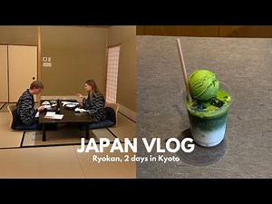 Japan vlog part 2⎢staying in a Ryokan, exploring Kyoto, best ramen and matcha