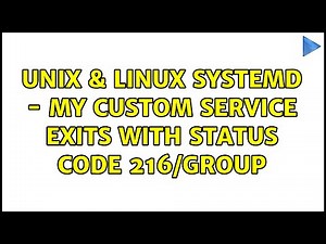 Unix & Linux: systemd - My custom service exits with status code 216/GROUP (3 Solutions!!)