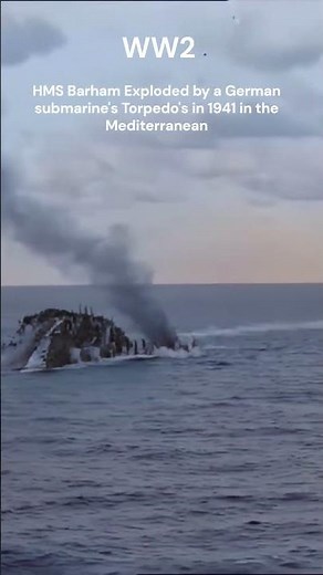 HMS Barham Explodes After U-Boat Attack