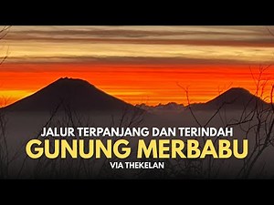 FULL CLIMB OF MOUNT MERBABU VIA THEKELAN | THE LONGEST AND MOST BEAUTIFUL TRAIL OF MOUNT MERBABU