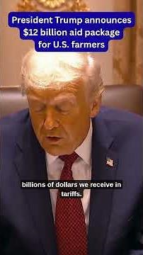 President Trump announces $12B in aid for U.S. farmers