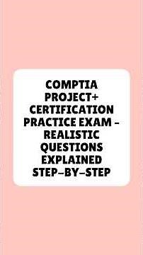 CompTIA Project+ Certification Practice Exam Realistic Questions Explained Step By Step