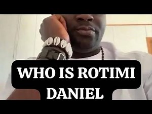 WHO IS ROTIMI DANIEL AWIKOKO ?