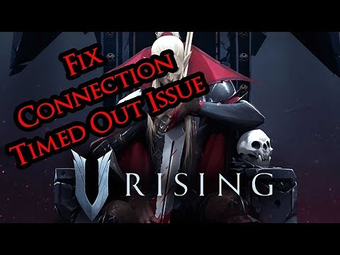 Resolve V Rising Connection Time Out Issues