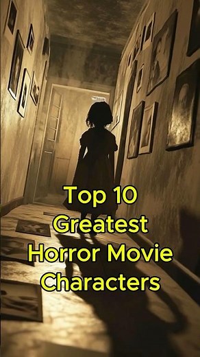 Top 10 Greatest Horror Movie Characters