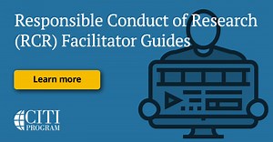 Responsible Conduct of Research (RCR) Facilitator Guides | CITI Program