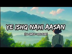 Yeh Ishq Nahi Aasan - Lofi (Slowed + Reverb) | Sonu Nigam | Lofi Mode | ‪@lofi-mod3‬