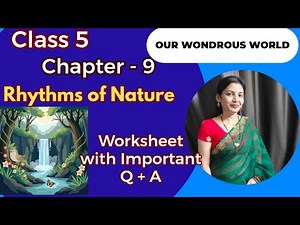 Class 5 EVS Chapter 9 Rhythms of Nature | Complete Worksheet + Important Q&A | Our Wondrous World