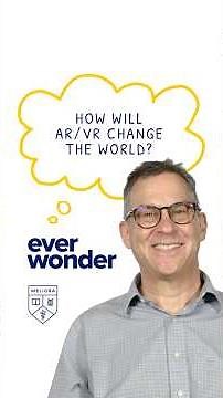 Ever Wonder How Will AR/VR Change The World?