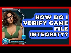How Do I Verify Game File Integrity? - Your Computer Companion