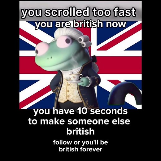 You are now British!!