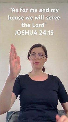 Learn Bible verses in ASL. JOSHUA 24:15 “As for me and my house we will serve the Lord”