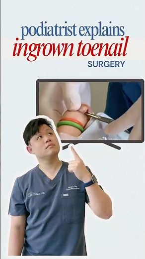 Podiatrist explains: Ingrown Toenail Surgery