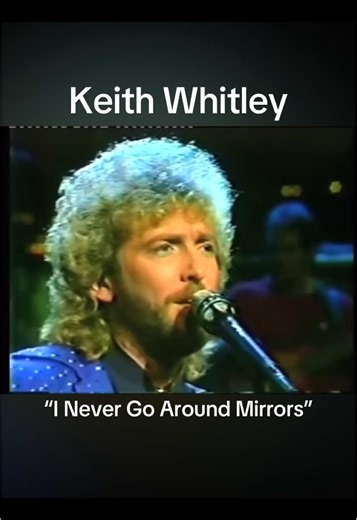 Keith Whitley's Timeless Performance of 'I Never Go Around Mirrors'