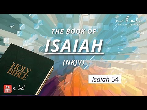 Isaiah 54 - NKJV Audio Bible with Text (BREAD OF LIFE)