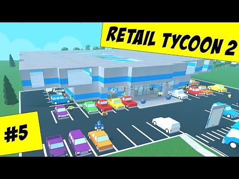 Retail Tycoon 2 [Beta] #5 Mall Parking Lot Expansion! Roblox Retail Tycoon 2