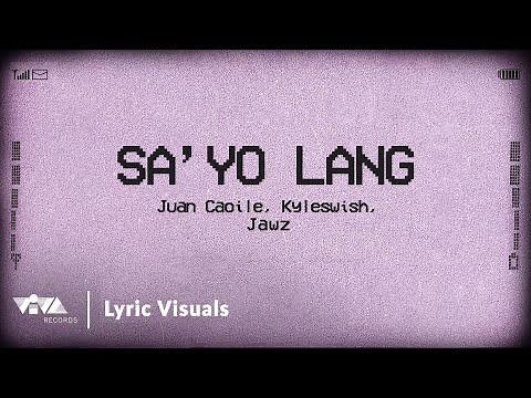 SA'YO LANG - Juan Caoile & Kyleswish, Jawz (Official Lyric Visuals)