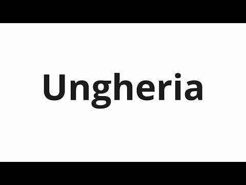 How to pronounce Ungheria