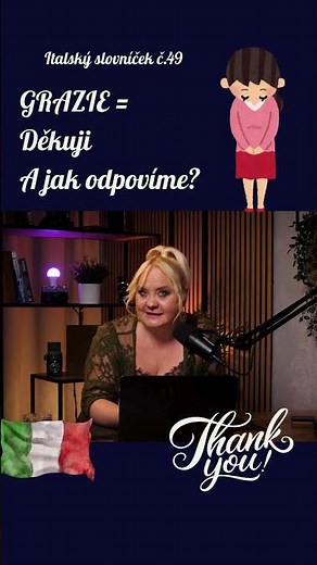 🇮🇹 Italský slovníček - č.49 - GRAZIE! = Děkuji - A jak odpovíme?