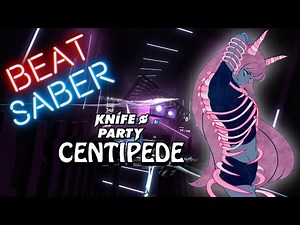 Beat Saber | Knife Party - Centipede